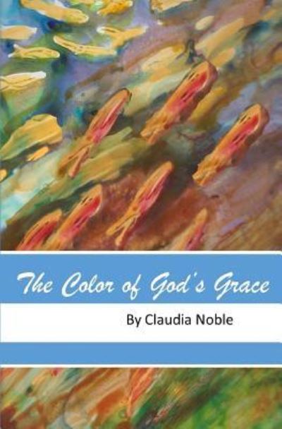 Cover for Claudia Noble · The Color of God's Grace (Paperback Book) (2018)