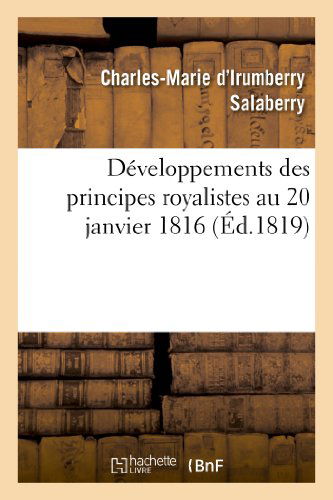 Cover for Salaberry-c-m · Developpemens Des Principes Royalistes Au 20 Janvier 1816 (Paperback Book) [French edition] (2013)