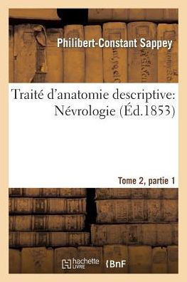 Cover for Philibert-Constant Sappey · Traite d'Anatomie Descriptive: Nevrologie Tome 2, Partie 1 (Paperback Bog) (2014)