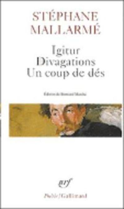 Igitur / Divagations/Un coup de des - Stephane Mallarme - Książki - Gallimard - 9782070421244 - 2 października 2003