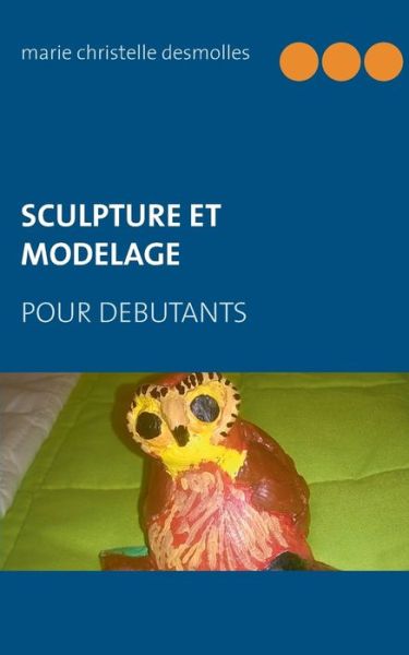 Cover for Desmolles · Sculpture et modelage pour dé (Book) (2017)