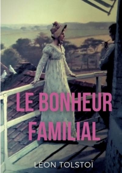 Cover for Léon Tolstoï · Le Bonheur familial: (Katia ou le bonheur conjugal) (Paperback Bog) (2022)