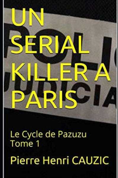 Cover for Pierre Henri Cauzic · Un Serial Killer a Paris (Pocketbok) (2019)