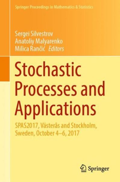 Cover for Stochastic Processes and Applications: SPAS2017, Vasteras and Stockholm, Sweden, October 4-6, 2017 - Springer Proceedings in Mathematics &amp; Statistics (Hardcover Book) [1st ed. 2018 edition] (2018)