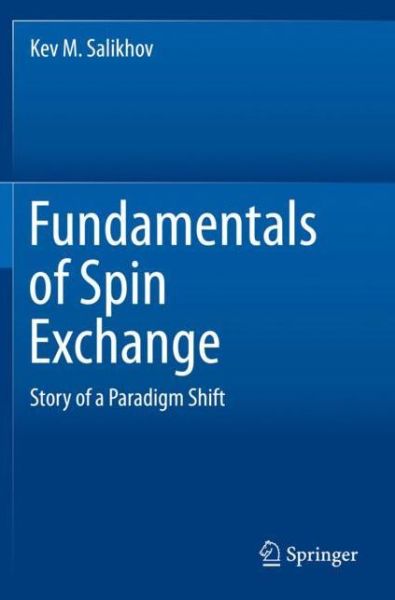 Cover for Kev M. Salikhov · Fundamentals of Spin Exchange: Story of a Paradigm Shift (Paperback Book) [2019 edition] (2020)