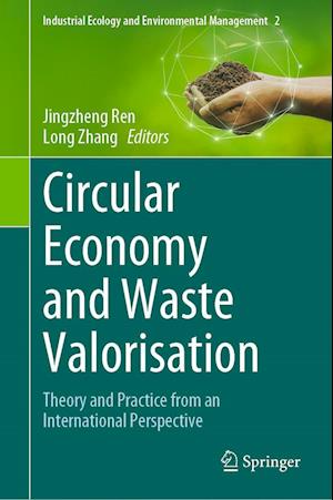 Cover for Circular Economy and Waste Valorisation: Theory and Practice from an International Perspective - Industrial Ecology and Environmental Management (Hardcover Book) [2022 edition] (2022)
