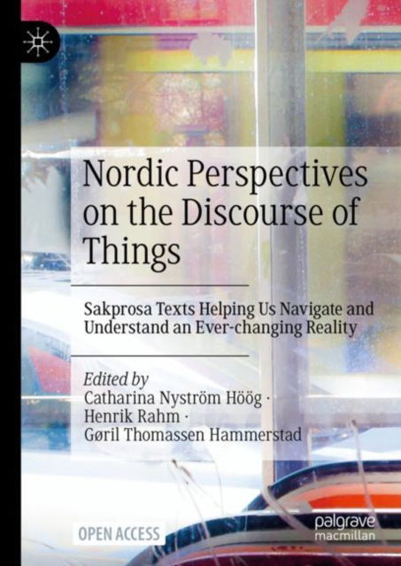 Nordic Perspectives on the Discourse of Things: Sakprosa Texts Helping Us Navigate and Understand an Ever-changing Reality (Paperback Book) [1st ed. 2023 edition] (2023)