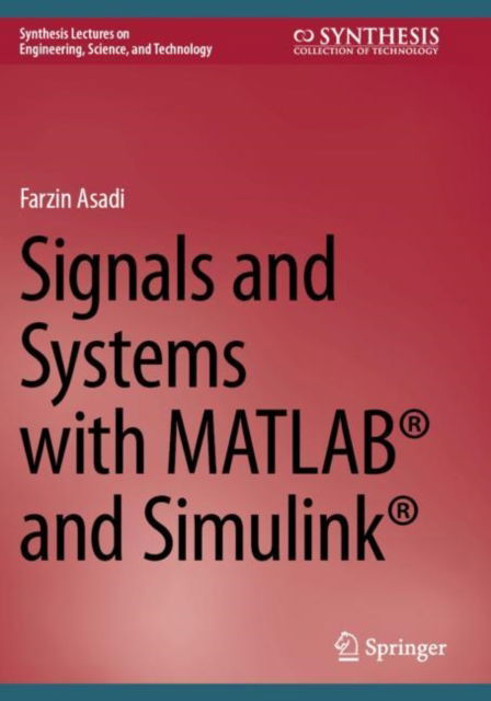 Cover for Farzin Asadi · Signals and Systems with MATLAB® and Simulink® - Synthesis Lectures on Engineering, Science, and Technology (Paperback Book) (2024)