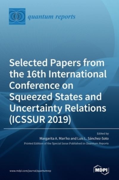 Cover for Margarita A Man'ko · Selected Papers from the 16th International Conference on Squeezed States and Uncertainty Relations (ICSSUR 2019) (Hardcover Book) (2020)