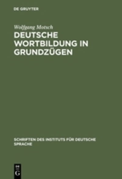 Deutsche Wortbildung in Grundzugen - Schriften des Instituts fur Deutsche Sprache - Wolfgang Motsch - Boeken - De Gruyter - 9783110180244 - 25 oktober 2004