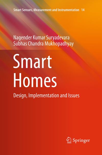 Cover for Nagender Kumar Suryadevara · Smart Homes: Design, Implementation and Issues - Smart Sensors, Measurement and Instrumentation (Paperback Book) [Softcover reprint of the original 1st ed. 2015 edition] (2016)