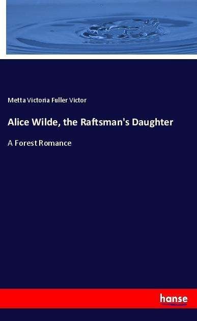 Cover for Victor · Alice Wilde, the Raftsman's Daug (Book)