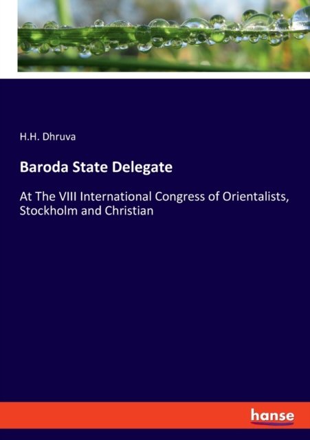 Cover for H H Dhruva · Baroda State Delegate: At The VIII International Congress of Orientalists, Stockholm and Christian (Paperback Bog) (2020)