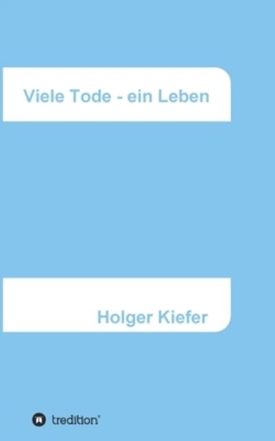Cover for Holger Kiefer · Viele Tode - ein Leben (Paperback Book) (2021)