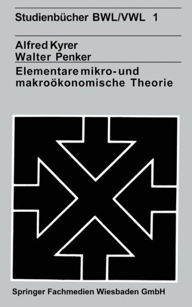Elementare Mikro- Und Makrooekonomische Theorie - Alfred Kyrer - Books - Springer Fachmedien Wiesbaden - 9783531211244 - 1974