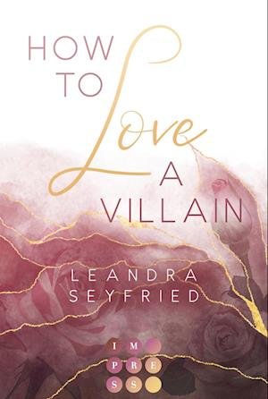Cover for Leandra Seyfried · How to Love A Villain (Chicago Love 1) (Bog) (2022)