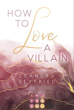 How to Love A Villain (Chicago Love 1) - Leandra Seyfried - Books - Carlsen - 9783551305244 - October 22, 2022