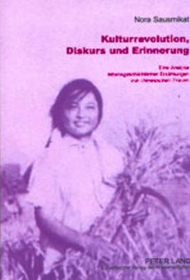 Cover for Nora Sausmikat · Kulturrevolution, Diskurs Und Erinnerung: Eine Analyse Lebensgeschichtlicher Erzaehlungen Von Chinesischen Frauen - Europaeische Hochschulschriften / European University Studie (Paperback Book) (2002)
