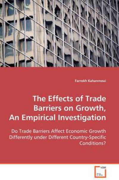 Cover for Kahanmoui Farrokh · The Effects of Trade Barriers on Growth, an Empirical Investigation (Pocketbok) (2008)