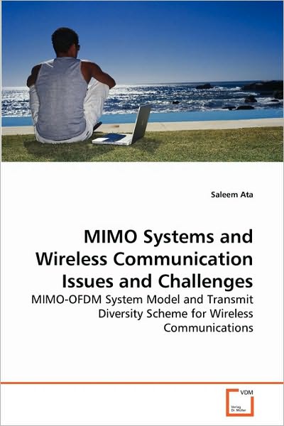 Cover for Saleem Ata · Mimo Systems and Wireless Communication Issues and Challenges: Mimo-ofdm System Model and Transmit Diversity Scheme for Wireless Communications (Paperback Book) (2010)