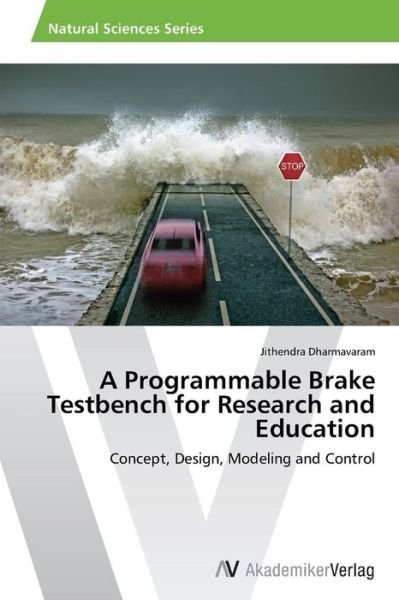 Cover for Jithendra Dharmavaram · A Programmable Brake Testbench for Research and Education: Concept, Design, Modeling and Control (Paperback Book) (2014)