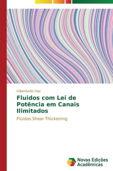Cover for Gilberlandio Dias · Fluidos Com Lei De Potência Em Canais Ilimitados: Fluidos Shear Thickening (Paperback Book) [Portuguese edition] (2014)