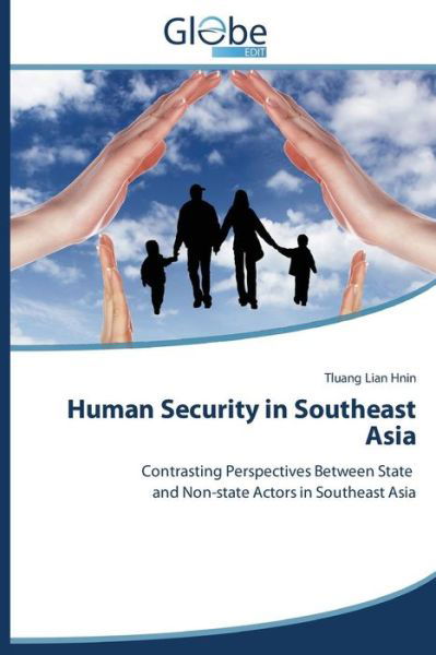 Cover for Tluang Lian Hnin · Human Security in Southeast Asia: Contrasting Perspectives Between State and Non-state Actors in Southeast Asia (Taschenbuch) (2014)
