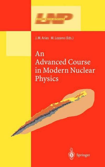 Cover for J M Arias · An Advanced Course in Modern Nuclear Physics - Lecture Notes in Physics (Pocketbok) [Softcover reprint of hardcover 1st ed. 2001 edition] (2010)