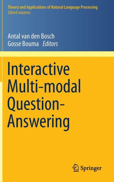 Cover for Antal Van den Bosch · Interactive Multi-modal Question-Answering - Theory and Applications of Natural Language Processing (Hardcover Book) [2011 edition] (2011)