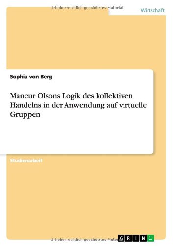 Cover for Sophia Von Berg · Mancur Olsons Logik des kollektiven Handelns in der Anwendung auf virtuelle Gruppen (Paperback Book) [German edition] (2014)