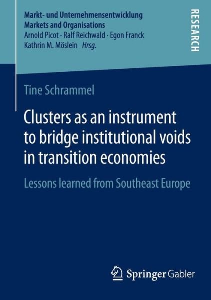 Cover for Tine Schrammel · Clusters as an instrument to bridge institutional voids in transition economies: Lessons learned from Southeast Europe - Markt- und Unternehmensentwicklung Markets and Organisations (Paperback Bog) [2014 edition] (2014)