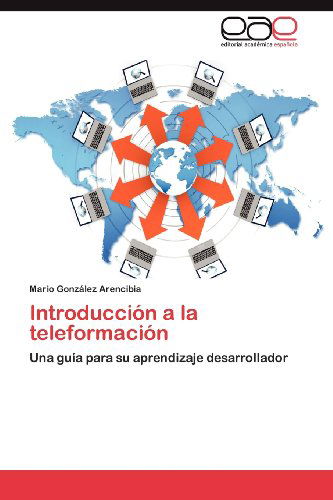 Cover for Mario González Arencibia · Introducción a La Teleformación: Una Guía Para Su Aprendizaje Desarrollador (Paperback Book) [Spanish edition] (2012)