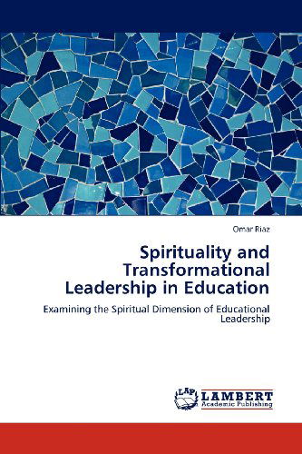 Cover for Omar Riaz · Spirituality and Transformational Leadership in Education: Examining the Spiritual Dimension of Educational Leadership (Paperback Book) (2012)