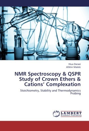 Cover for Afshin Maleki · Nmr Spectroscopy &amp; Qspr Study of Crown Ethers &amp; Cations' Complexation: Stoichiometry, Stability and Thermodynamics Probing (Pocketbok) (2012)