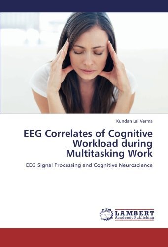 Cover for Kundan Lal Verma · Eeg Correlates of Cognitive Workload During Multitasking Work: Eeg Signal Processing and Cognitive Neuroscience (Paperback Bog) (2012)
