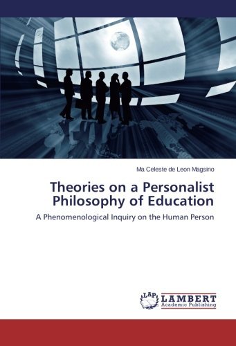 Cover for Ma Celeste De Leon Magsino · Theories on a Personalist Philosophy of Education: a Phenomenological Inquiry on the Human Person (Paperback Book) (2014)