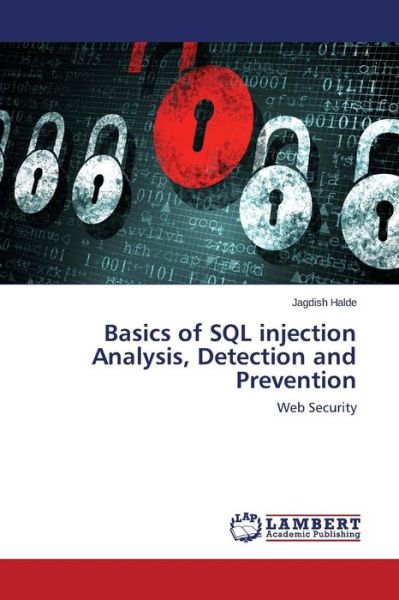 Cover for Jagdish Halde · Basics of Sql Injection Analysis, Detection and Prevention: Web Security (Paperback Book) (2014)