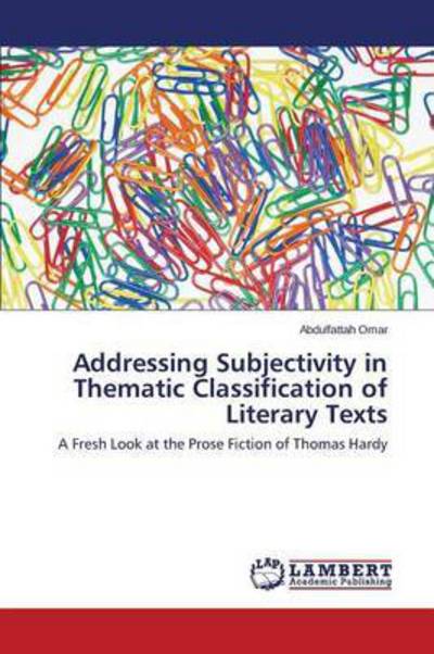 Cover for Omar Abdulfattah · Addressing Subjectivity in Thematic Classification of Literary Texts (Paperback Book) (2015)