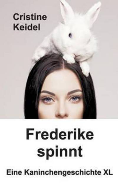 Cover for Cristine Keidel · Frederike spinnt (Hardcover Book) (2016)
