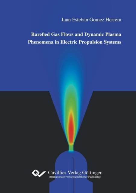 Cover for Juan Esteban Gomez Herrera · Rarefied Gas Flows and Dynamic Plasma Phenomena in Electric Propulsion Systems (Paperback Book) (2021)