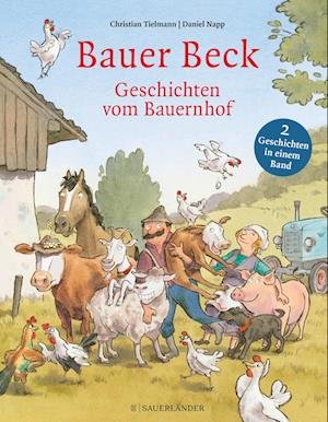 Bauer Beck Geschichten vom Bauernhof - Christian Tielmann - Livros - FISCHER Sauerländer - 9783737372244 - 26 de julho de 2023