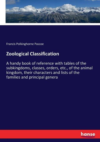 Zoological Classification - Pascoe - Books - - 9783743407244 - November 6, 2016
