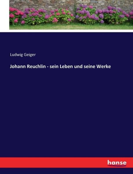 Cover for Geiger · Johann Reuchlin - sein Leben und (Book) (2022)