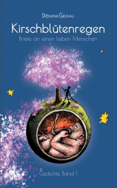 Cover for Dominik Grunau · Kirschblutenregen: Briefe an einen lieben Menschen (Paperback Book) (2020)