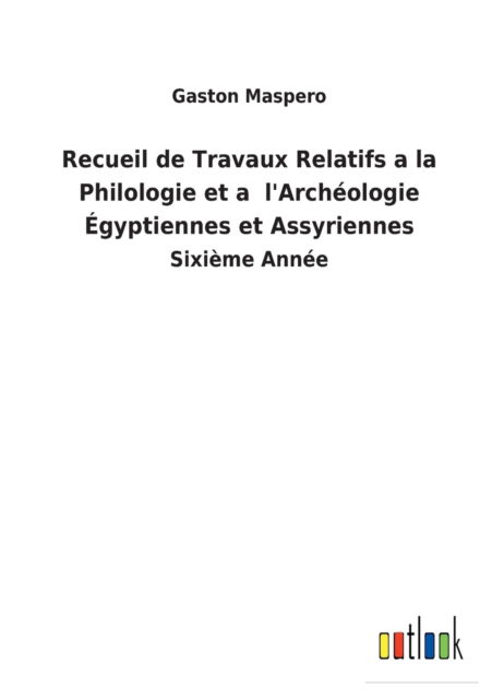 Cover for Gaston C Maspero · Recueil de Travaux Relatifs a la Philologie et a l'Archologie gyptiennes et Assyriennes (Taschenbuch) (2022)