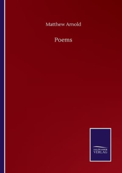 Poems - Matthew Arnold - Libros - Salzwasser-Verlag Gmbh - 9783752502244 - 22 de septiembre de 2020