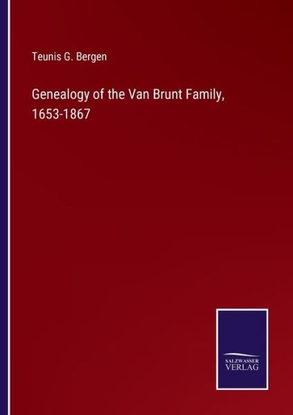 Cover for Teunis G Bergen · Genealogy of the Van Brunt Family, 1653-1867 (Paperback Book) (2021)