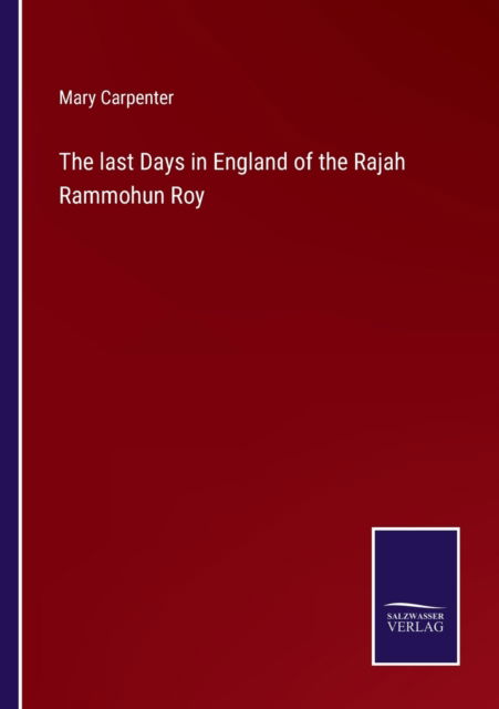 Cover for Mary Carpenter · The last Days in England of the Rajah Rammohun Roy (Taschenbuch) (2022)