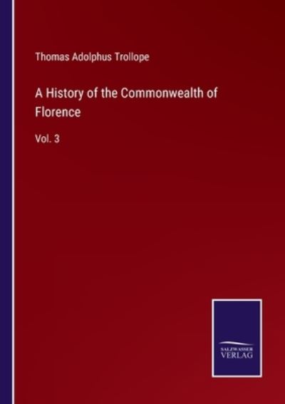 Cover for Thomas Adolphus Trollope · A History of the Commonwealth of Florence (Paperback Book) (2022)