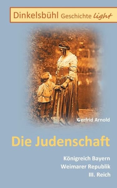 Cover for Gerfrid Arnold · Dinkelsbuhl Geschichte light Die Judenschaft: Koenigreich Bayern Weimarer Republik III. Reich (Taschenbuch) (2020)